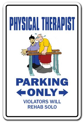 PHYSICAL THERAPIST ~Sign~ parking therapy rehab PT funny gag gift 